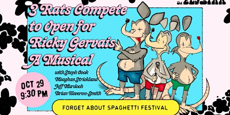 ★ 3 Rats Compete to Open for Ricky Gervais, A Musical (Spaghetti Festival)