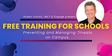 Preventing and Managing Threats on Campus:  Robert Scholz, LMFT
