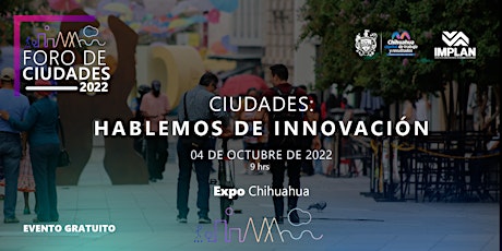 Foro de Ciudades 2022: "Ciudades: Hablemos de Innovación"