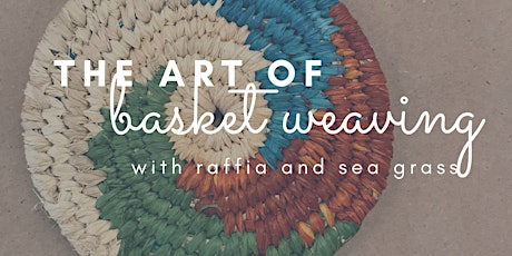 Learn to weave: coiling using raffia and sea grass