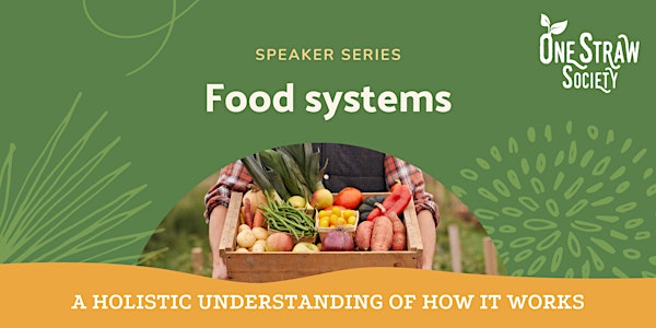 One Straw Speaker Series- Food Systems Focus