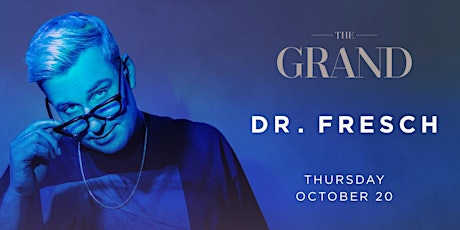 Thursdays at The Grand w/ Dr. Fresch