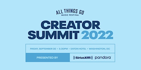 All Things Go Creator Summit 2022 Presented by SiriusXM and Pandora
