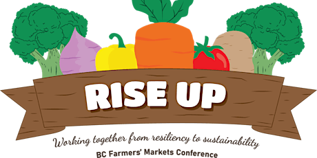 Rise Up: BC Farmers' Markets Annual Conference
