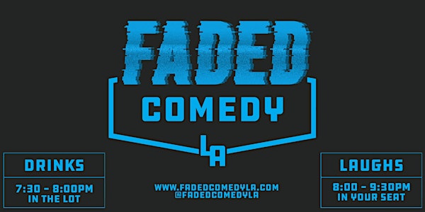 Faded Comedy (Every Friday) 22