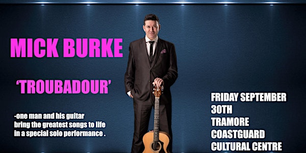 Mick Burke ‘Troubadour-One Man and his Guitar’.