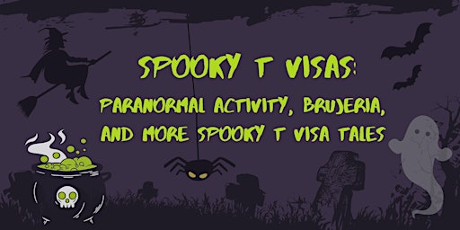Spooky T visas: Paranormal activity, brujeria, and more spooky T visa tales