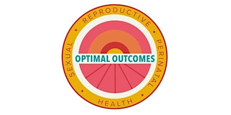 Optimal Outcomes: Perinatal, Reproductive & Sexual Health