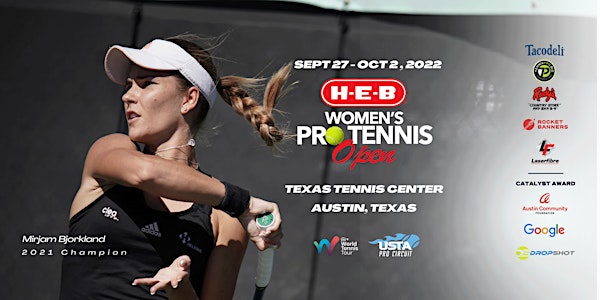 2022 H-E-B Women's Pro Tennis Open ~ 27 SEPT - 2 OCT. 2022~Austin, TX