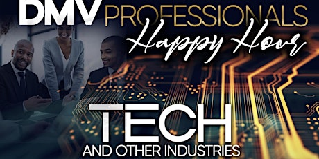 DMV Professionals ' Happy Hour - TECH and other Professionals