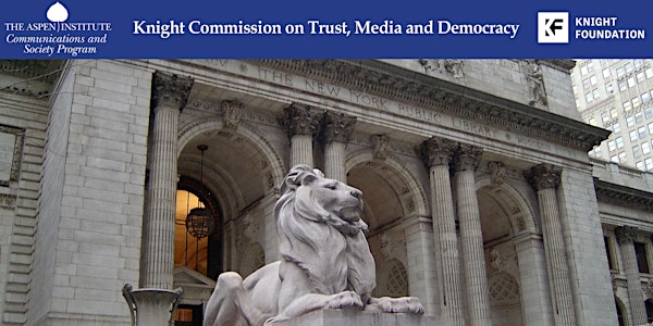 The Knight Commission on Trust, Media and Democracy