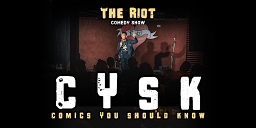The Riot Comedy Club presents "Comics You Should Know"