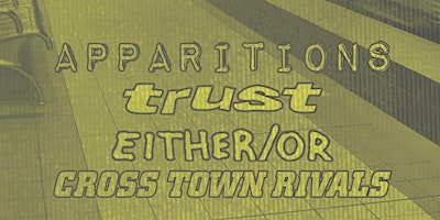 Apparitions, Trust, Either/Or & Cross Town Rivals