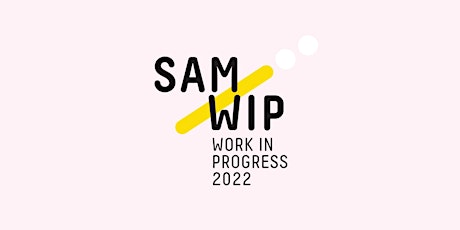 SAM Symposium 2022: Work in Progress primary image