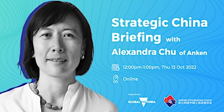 Strategic China Briefing with Alex Chu of Anken | ACBC Vic & Global Vic
