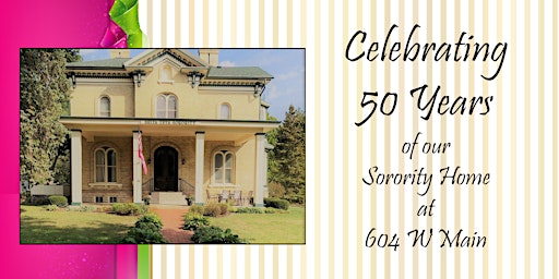Celebrating  50 Years  of our Sorority Home