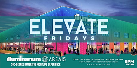 Elevate Friday's |  illuminarium @ AREA15
