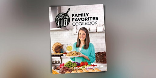 Rachel Farnsworth: The Stay At Home Chef Family Favorites Cookbook