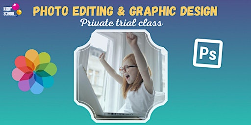 Photo Editing and Graphic Design - Private Trial for Kids