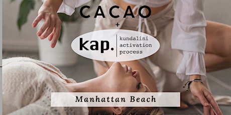 KAP + CACAO Ceremony - KUNDALINI ACTIVATION - Life Force Energy Healing