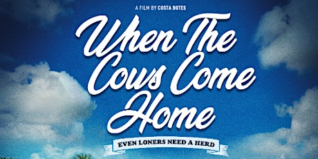 WHEN THE COWS COME HOME  (Waikato made Documentary)- Director & Star Q&A