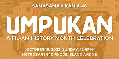 SAMASAMA x Kam and 46 Presents "Umpukan" A Fil-Am History Month Celebration
