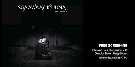 SG̲aawaay Ḵ'uuna  - Film Screening and Q & A with Director Helen Haig-Brown