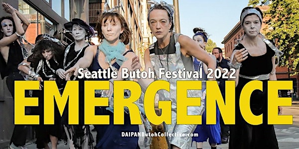 EMERGENCE Seattle Butoh Festival 2022 11/18 & 11/19