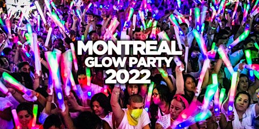 MONTREAL GLOW PARTY 2022 @ JET NIGHTCLUB | OFFICIAL MEGA PARTY!
