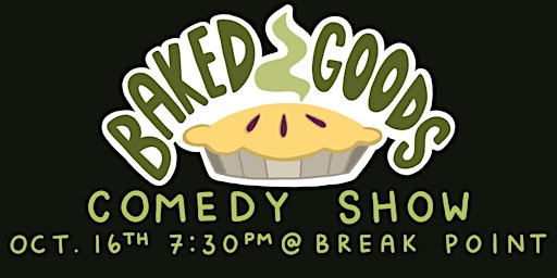 Baked Goods Presents: Stand Up Night @ Break Point