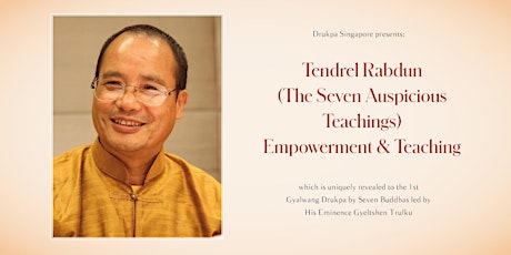 Tendrel Rabdun ( The Seven Auspicious) Empowerment & Teaching led by HE Gyeltshen Trulku primary image