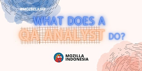 [Hybrid - Online] MozBelajar: What Does QA Analyst Do? primary image