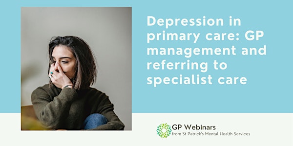 Depression in primary care: GP management and referring to specialist care