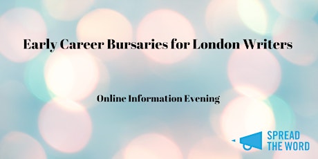 Early Career Bursaries for London Writers Information Evening