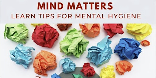 Mind Matters - Tips for Mental Hygiene
