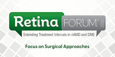 Retina Forum 2022: Focus on Surgical Approaches That Extend Treatment...