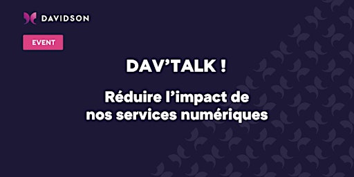Dav'Talk | Réduire l'impact de nos services numériques