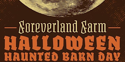 Foreverland Farm Haunted Barn Day