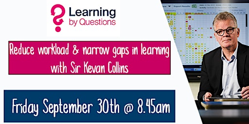 Reduce teacher workload and narrow gaps in learning with Sir Kevan Collins