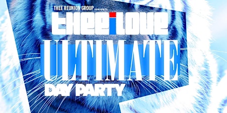The Reunion Group Presents THEEiLove Ultimate Day Party