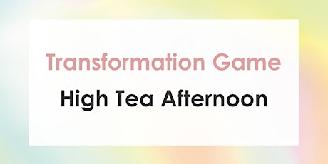 Transformation Game - Sunday High Tea Afternoon - Personal Growth Amsterdam