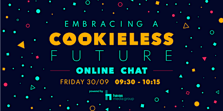 Havas Media Group Presents: Embracing A Cookieless Future