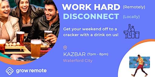Grow Remote - "Bring on the Weekend" in Waterford City