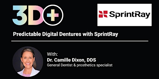 3D+ Predictable Digital Dentures with SprintRay