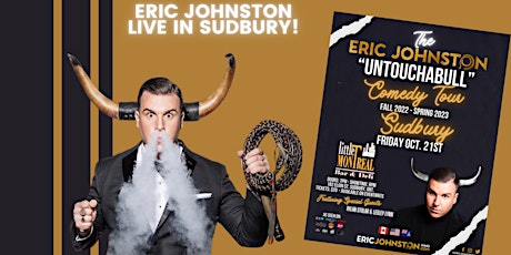 The Eric Johnston “UntouchaBULL” Comedy Tour LIVE in Sudbury