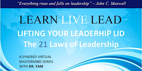 LIFTING YOUR LEADERSHIP LID - A FREE Mastermind with Dr. Yam - 7 Weeks 