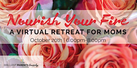 Nourish Your Fire: A Virtual Retreat for Moms