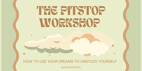 The Pitstop Workshop- How To Use Your Dreams to Unstuck Yourself