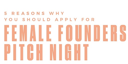 Female Founders Pitch Night Info Session (In-Person & Virtual)