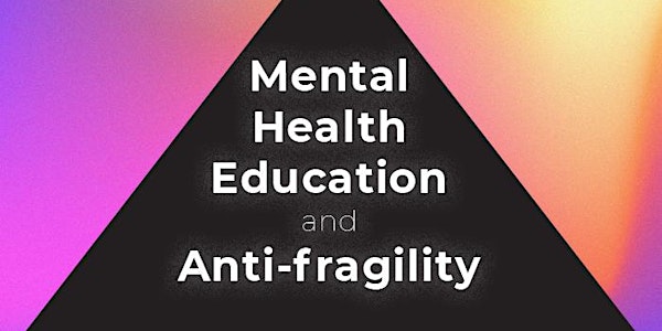 Mental Health Education and Anti-Fragility